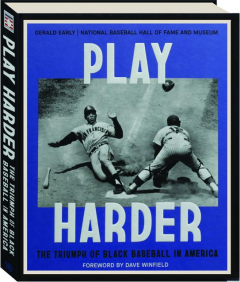 PLAY HARDER: The Triumph of Black Baseball in America