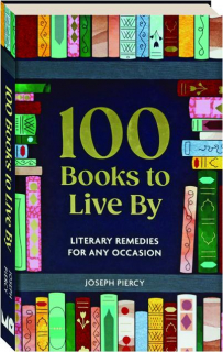 100 BOOKS TO LIVE BY: Literary Remedies for Any Occasion