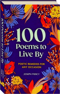 100 POEMS TO LIVE BY: Poetic Remedies for Any Occasion