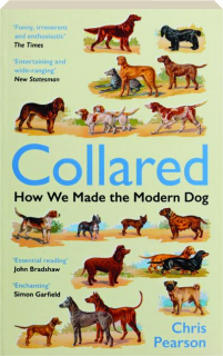 COLLARED: How We Made the Modern Dog