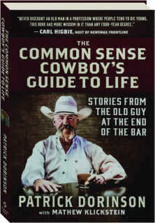 THE COMMON SENSE COWBOY'S GUIDE TO LIFE: Stories from the Old Guy at the End of the Bar