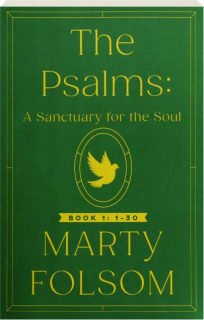 THE PSALMS: A Sanctuary for the Soul--Book 1