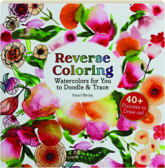 REVERSE COLORING: Watercolors for You to Doodle & Trace
