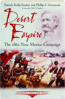 DESERT EMPIRE: The 1862 New Mexico Campaign