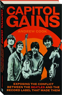 CAPITOL GAINS: Exposing the Conflict Between The Beatles and the Record Label That Made Them