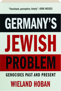 GERMANY'S JEWISH PROBLEM: Genocides Past and Present