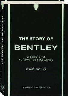 THE STORY OF BENTLEY: A Tribute to Automotive Excellence