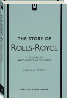 THE STORY OF ROLLS-ROYCE: A Tribute to Automotive Excellence