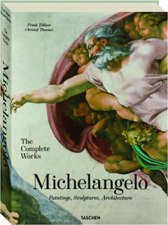 MICHELANGELO: The Complete Works--Paintings, Sculptures, Architecture
