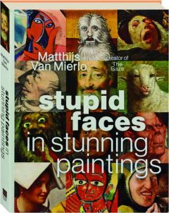 STUPID FACES IN STUNNING PAINTINGS