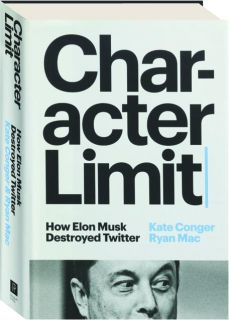 CHARACTER LIMIT: How Elon Musk Destroyed Twitter