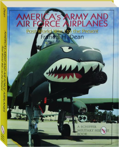 AMERICA'S ARMY AND AIR FORCE AIRPLANES: Post-World War I to the Present