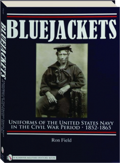 BLUEJACKETS: Uniforms of the United States Navy in the Civil War Period, 1852-1865