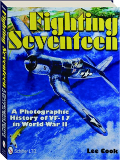 FIGHTING SEVENTEEN: A Photographic History of VF-17 in World War II