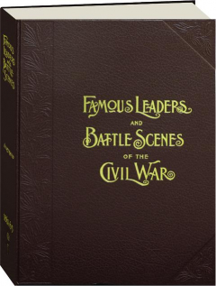 FRANK LESLIE'S ILLUSTRATED FAMOUS LEADERS AND BATTLE SCENES OF THE CIVIL WAR