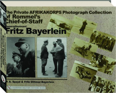 GENERALLEUTNANT FRITZ BAYERLEIN: The Private Afrikakorps Photograph Collection of Rommel's Chief-of-Staff
