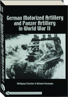 GERMAN MOTORIZED ARTILLERY AND PANZER ARTILLERY IN WORLD WAR II