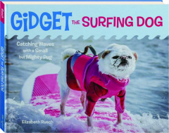 GIDGET THE SURFING DOG: Catching Waves with a Small but Mighty Pug