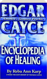 THE EDGAR CAYCE ENCYCLOPEDIA OF HEALING