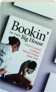BOOKIN' IN THE BIG HOUSE: What I Learned Leading a Women's Prison Book Club