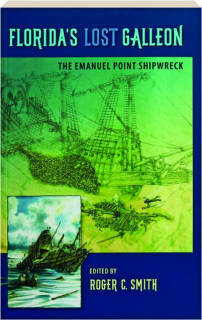 FLORIDA'S LOST GALLEON: The Emanuel Point Shipwreck