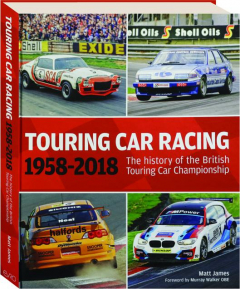 TOURING CAR RACING, 1958-2018: The History of the British Touring Car Championship