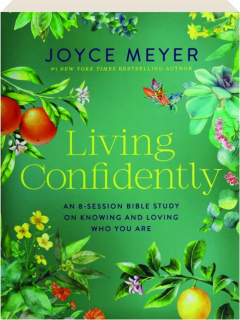 LIVING CONFIDENTLY: An 8-Session Bible Study on Knowing and Loving Who You Are