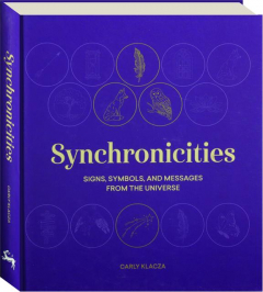 SYNCHRONICITIES: Signs, Symbols, and Messages From the Universe