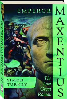 EMPEROR MAXENTIUS: The Last Great Roman