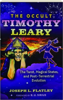 THE OCCULT TIMOTHY LEARY: The Tarot, Magical States, and Post-Terrestrial Evolution