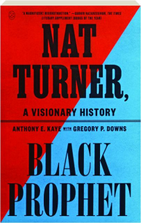 NAT TURNER, BLACK PROPHET: A Visionary History