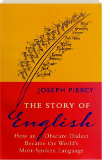 THE STORY OF ENGLISH: How an Obscure Dialect Became the World's Most-Spoken Language