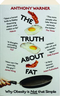 THE TRUTH ABOUT FAT: Why Obesity Is Not That Simple