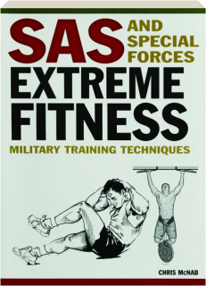 SAS AND SPECIAL FORCES EXTREME FITNESS: Military Training Techniques