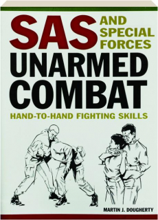 SAS AND SPECIAL FORCES UNARMED COMBAT: Hand-to-Hand Fighting Skills