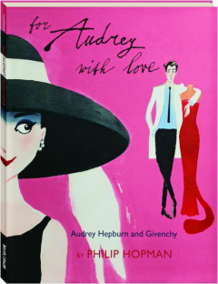 FOR AUDREY WITH LOVE: Audrey Hepburn and Givenchy