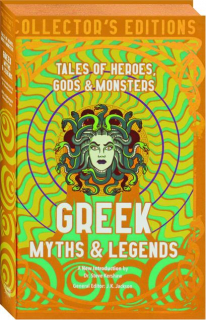 GREEK MYTHS & LEGENDS: Tales of Heroes, Gods & Monsters
