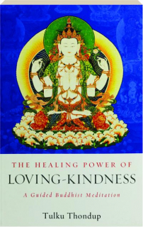 THE HEALING POWER OF LOVING-KINDNESS: A Guided Buddhist Meditation