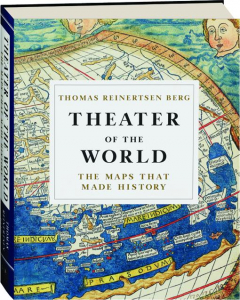 THEATER OF THE WORLD: The Maps That Made History