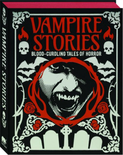 VAMPIRE STORIES: Blood-Curdling Tales of Horror