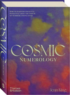 COSMIC NUMEROLOGY: How to Harness Your Full Potential Using the Power of Numbers and Planets