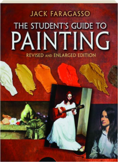 THE STUDENT'S GUIDE TO PAINTING, REVISED EDITION