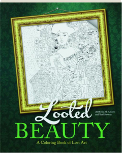 LOOTED BEAUTY: A Coloring Book of Lost Art