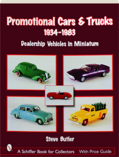 PROMOTIONAL CARS & TRUCKS, 1934-1983, SECOND EDITION: Dealership Vehicles in Miniature
