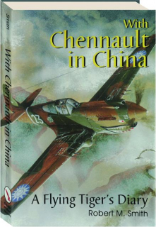 WITH CHENNAULT IN CHINA: A Flying Tiger's Diary