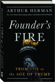 FOUNDER'S FIRE: From 1776 to the Age of Trump