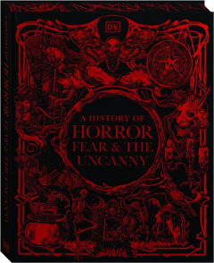 A HISTORY OF HORROR, FEAR, & THE UNCANNY