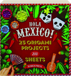 HOLA MEXICO! 25 Origami Projects & 200 Sheets