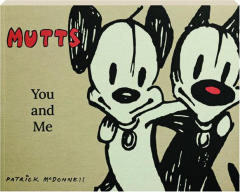 <I>MUTTS:</I> You and Me