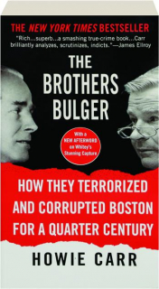 THE BROTHERS BULGER: How They Terrorized and Corrupted Boston for a Quarter Century